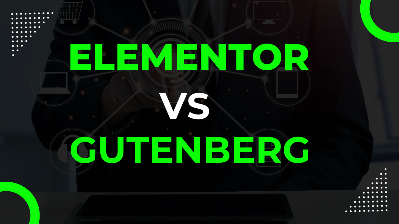 Elementor vs Gutenberg